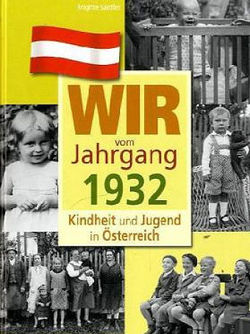 Buchcover mit Fotos von Kindern und Jugendlichen aus 1932. Titel: "Wir vom Jahrgang 1932 - Kindheit und Jugend in Österreich". Von Helmuth Santler und Brigitte Santler, Flagge von Österreich.