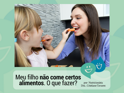 Meu filho não come certos alimentos. O que fazer?