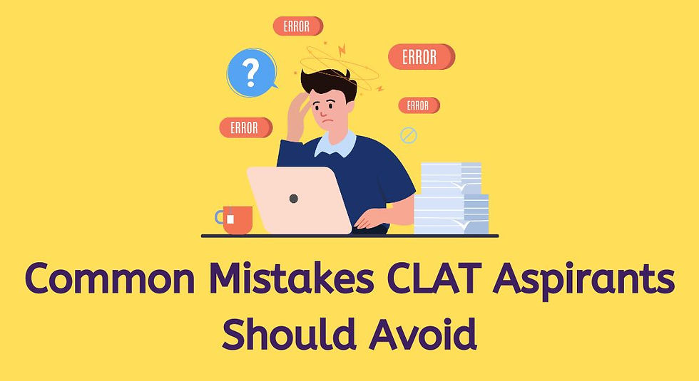 Common Mistakes CLAT Aspirants Should Avoid