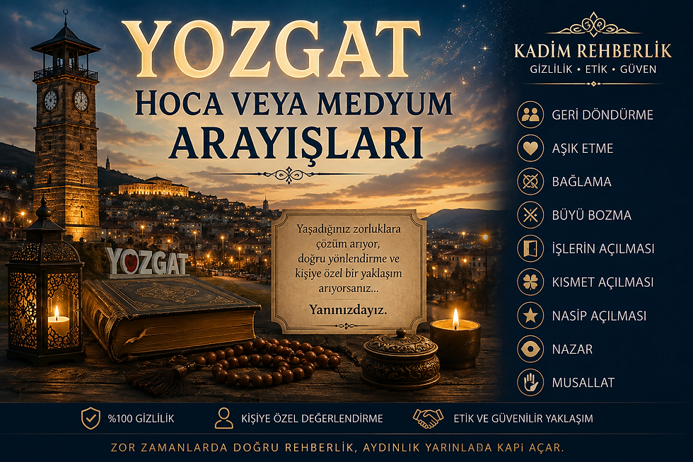 Yozgat Hoca veya Medyum Arayışları kapak görseli. Yozgat’ın tarihi şehir dokusu temalı bu görselde geri döndürme, aşık etme, bağlama, büyü bozma, işlerin açılması, kısmet açılması, nasip açılması, nazar ve musallat gibi konularda arayış içinde olan kişilerin araştırabildiği etik, gizlilik odaklı ve kişiye özel değerlendirme yaklaşımı anlatılmaktadır. Kadim Rehberlik Yozgat danışmanlık arayışları temalı kapak görseli.