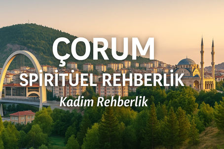 Çorum spiritüel rehberlik, enerji şifası, ruhsal denge ve Kadim Rehberlik hizmetleri; Çorum ve tüm ilçelerine özel manevi danışmanlık.
