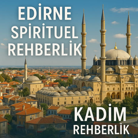 Edirne ve ilçelerinde Kadim Rehberlik ile ruhsal denge ve enerji temizliği desteği