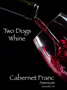Two Dogs Whine Cabernet Franc