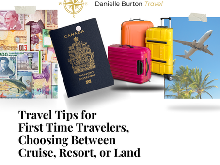 Travel Tips for First Time Travelers, Choosing Between Cruise, Resort, or Land