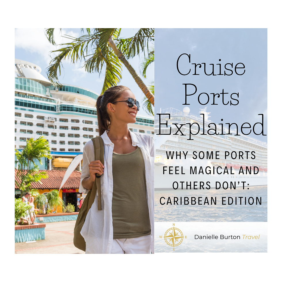 Cruise Ports Explained, Why Some Ports Feel Magical and Others Don’t: Caribbean Edition