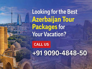 Looking for the Best Azerbaijan Tour Packages for Your Vacation?