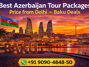 Best Azerbaijan Tour Packages Price from Delhi – Baku Deals