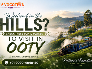 Weekend in the Hills? Check These Top 10 Places to Visit in Ooty