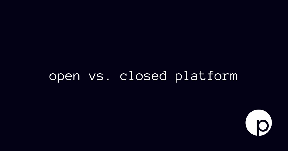 Open vs. Closed Platform