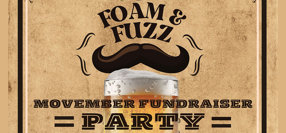 Foam & Fuzz ~ Movember Party and Fundraiser