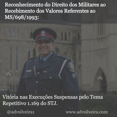 Reconhecimento do Direito dos Militares ao Recebimento dos Valores Referentes ao MS/698/1993: Vitória nas Execuções Suspensas pelo Tema Repetitivo 1169 do STJ