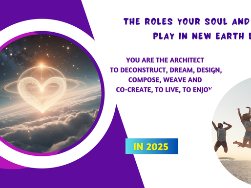 The Roles your Soul and Heart can play in New Earth Life