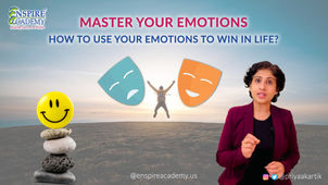 MASTER YOUR EMOTIONS: HOW TO USE YOUR EMOTIONS TO WIN IN LIFE?