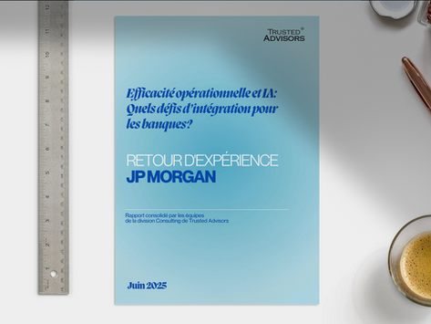 Intelligence Artificielle et Efficacité Opérationnelle: le retour d’expérience JP Morgan décrypté par Trusted Advisors