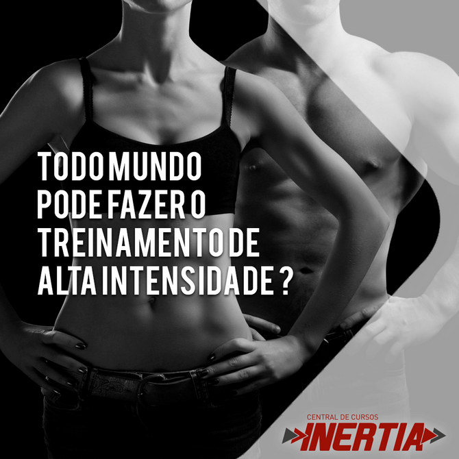 TODO MUNDO PODE FAZER O TREINAMENTO DE ALTA INTENSIDADE?