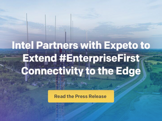 Expeto Collaborates with Intel to Deliver Enterprise 5G Solutions and Business Outcomes
