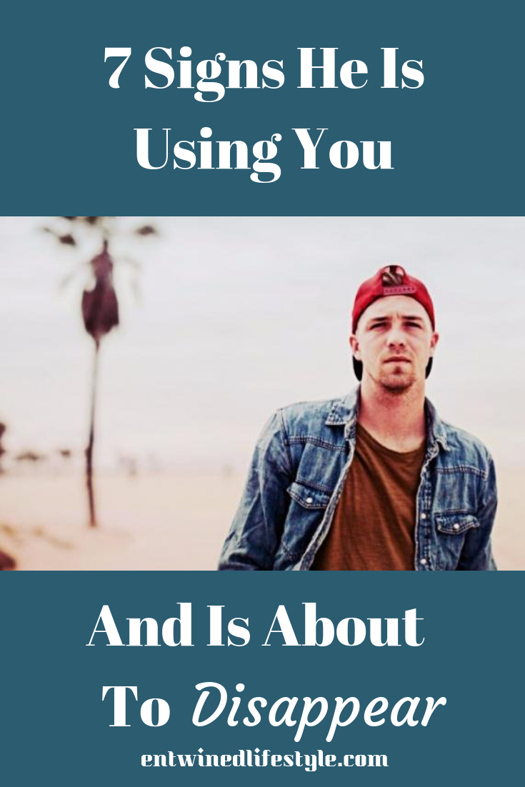 7 Signs he is using you and about to disappear. With modern dating being a roller coaster, narcissist are becoming more prevalent in using others. Discover these toxic relationship signs now and save yourself from heartache! #relationshipadvice #datingtips #narcissitic #relationshipadviceforwomen