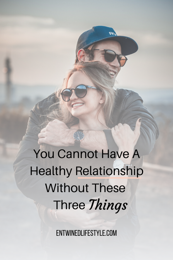 Do you keep finding yourself in unhealthy relationships? Discover the three things you cannot live without if you want a healthy relationship that lasts a lifetime. #relationships #boundaries #healthylove #relationshipadvice #relationshiptips