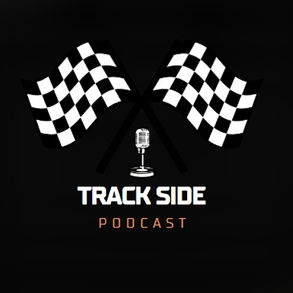 Trackside Podcast EP 25