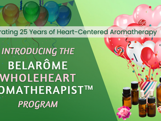 🎉 Celebrating 25 Years of Heart-Centered Aromatherapy: Introducing the BelArôme WholeHeart Aromatherapist™ Program