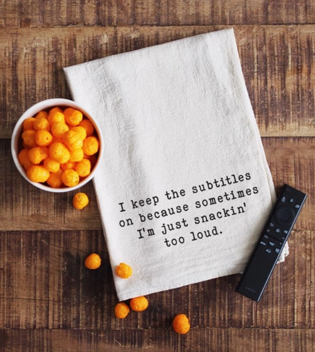 I Keep the Subtitles - Snackin' Too Loud Kitchen Tea Towel