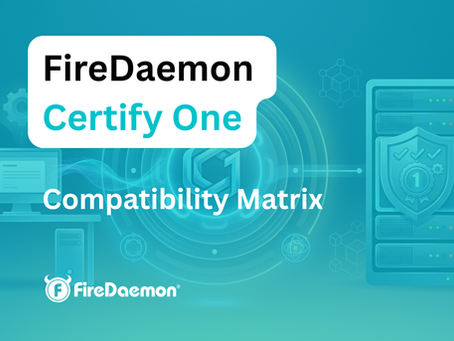 FireDaemon Certify One Compatibility and Support Matrix