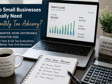Do Small Businesses Really Need Monthly Tax Advisory? A Smarter 2026 Option for Murrieta & Temecula Business Owners