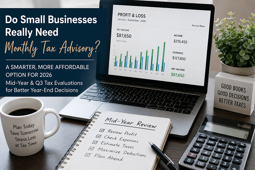 Do Small Businesses Really Need Monthly Tax Advisory? A Smarter 2026 Option for Murrieta & Temecula Business Owners