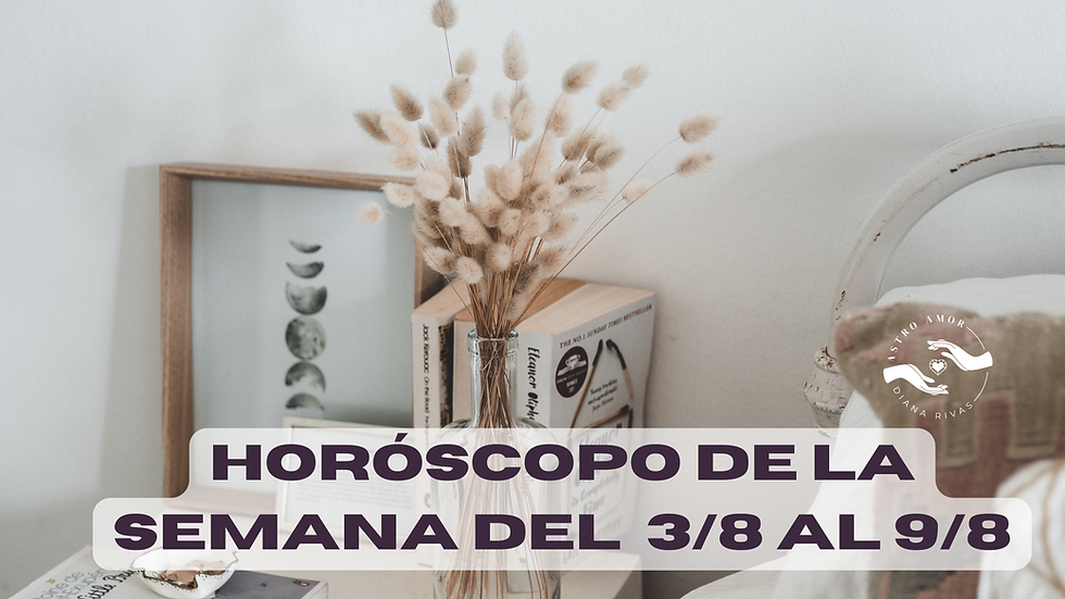 Horóscopo del 3 al 9 de agosto de 2026