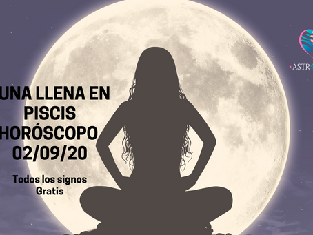 Horóscopo Luna llena en Piscis del dÃa  2 de septiembre de 2020.Â