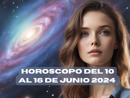 Horóscopo Extendido del 10 al 16 de Junio del 2024: Un semana de Claridad Mental