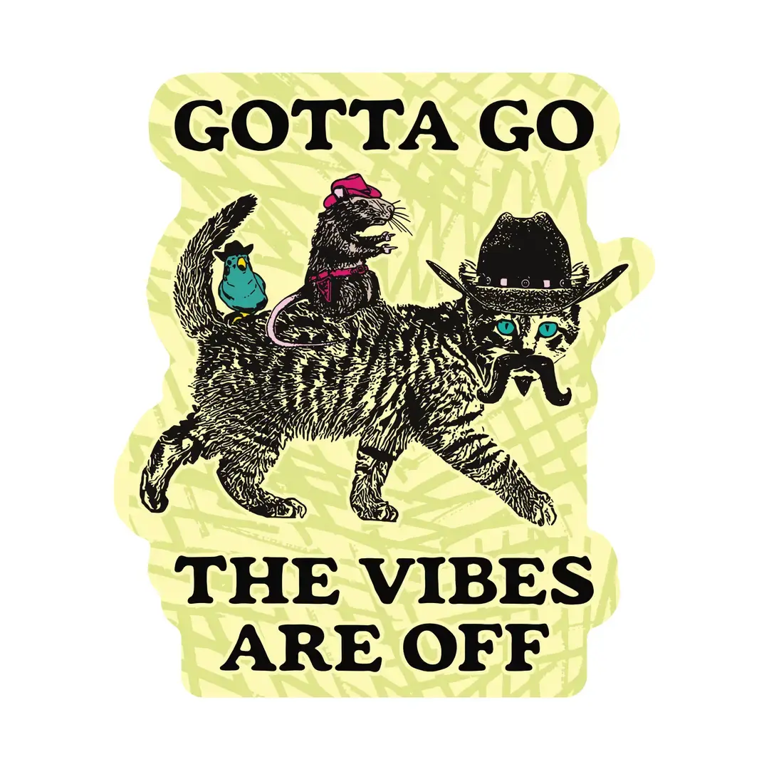 Gotta Go Vibes Are Off | Vintage Vinyl Sticker