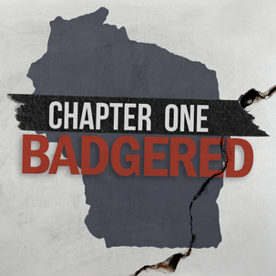 Chapter One: Badgered in WI