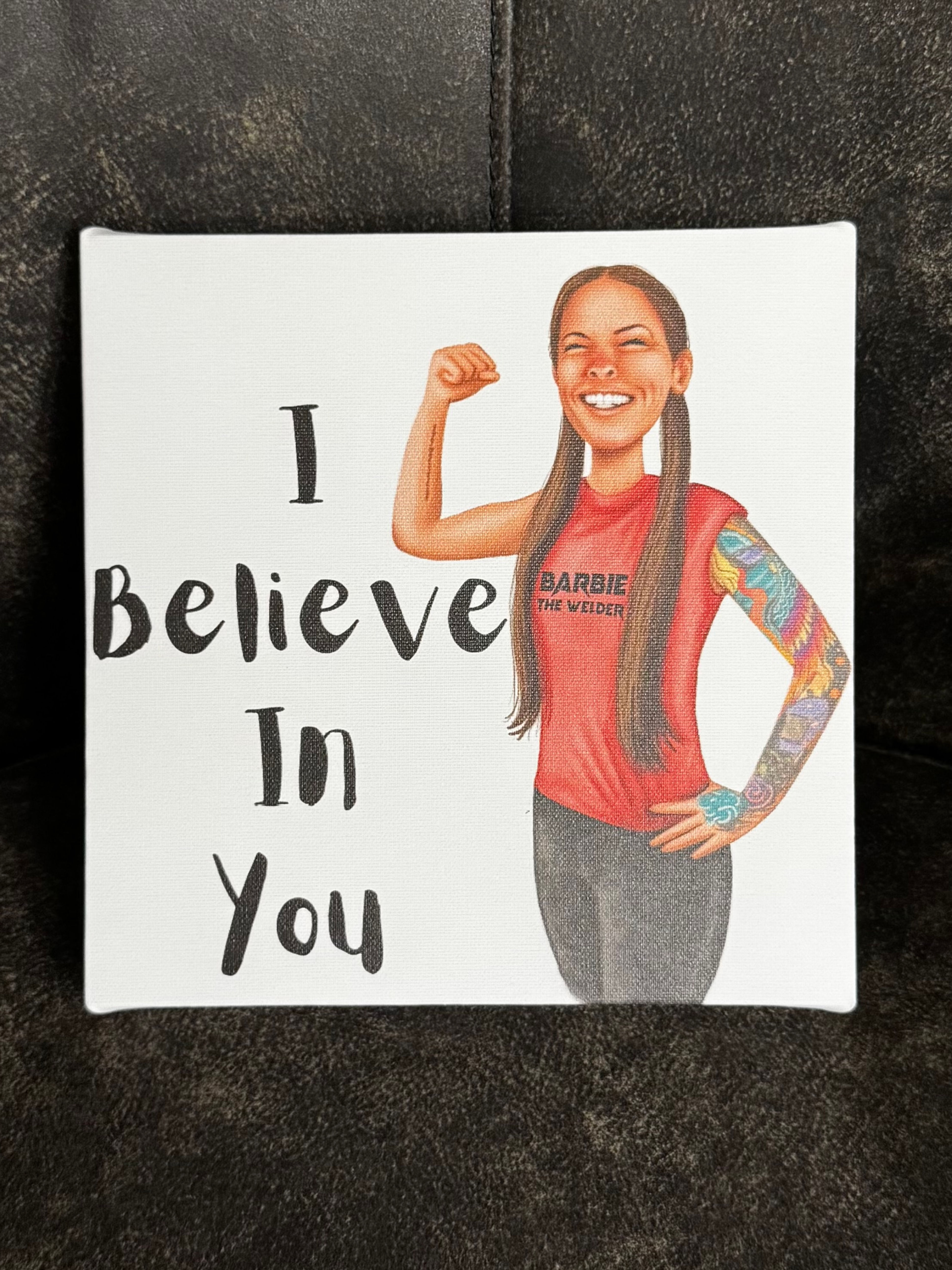 I Believe In You Barbie The Welder Canvas Wall Art