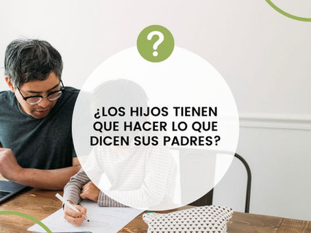 ¿Los hijos tienen que hacer lo que sus padres dicen?