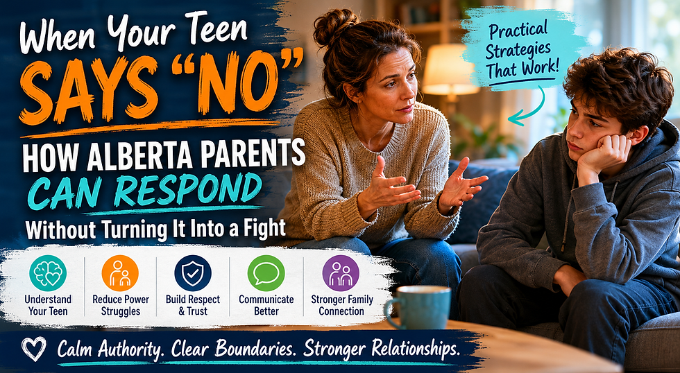 When Your Teen Says “No”: How Alberta Parents Can Respond Without Turning It Into a Fight