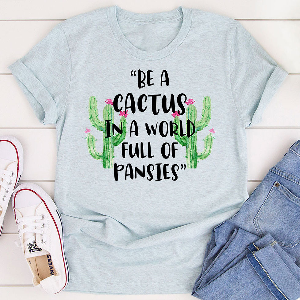Thumbnail: "Be a cactus in a world full of pansies" T-shirt