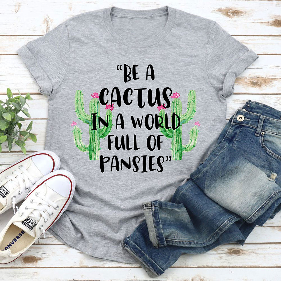 Thumbnail: Gray "Be a Cactus in a World Full of Pansies" T-shirt