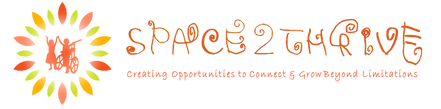 Space2Thrive logo: an orange graphic of a young girl in a wheelchair with another young girl standing next to her with orange, yellow, green, and red petals circling them. To the right is text saying "Space2Thrive: Creating Opportunities to Connect and Grow Beyond Limitations."
