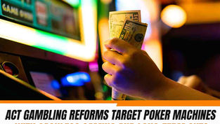 Hand holding cash next to a poker machine display with news graphic text discussing ACT gambling reforms and cashless gaming policies.