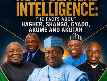 ANONYMOUS FICTION IS NOT POLITICAL INTELLIGENCE: THE FACTS ABOUT HAGHER, SHANGO, GYADO, AKUME AND AKUTAH
Before addressing the broader falsehoods contained in the Facebook publication titled “Project