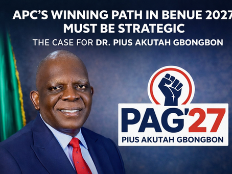 WHY APC’S WINNING PATH IN BENUE 2027 MUST BE STRATEGIC — THE CASE FOR Dr. Pius Ukeyima Akutah