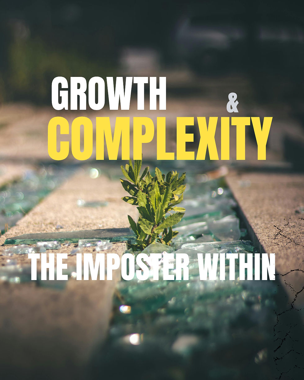 Growth & Complexity: The Imposter Within