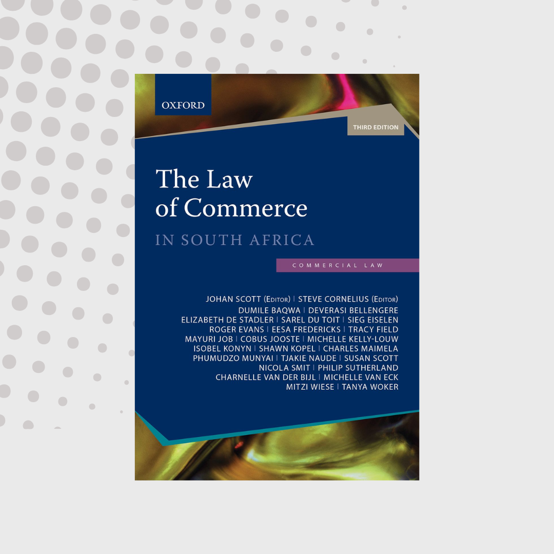 The Law of Commerce in South Africa (3e, 2021)