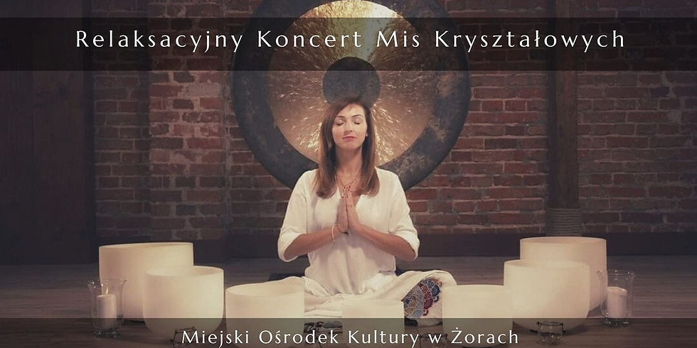 Relaksacyjny koncert mis kryształowych Żory 1/10/2021
