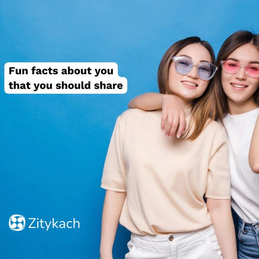Fun facts about you that you should share