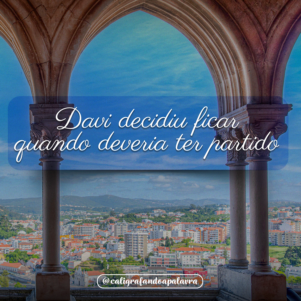 Arcos de pedra com vista para cidade e montanhas ao fundo. Texto na imagem: "Davi decidiu ficar quando deveria ter partido".