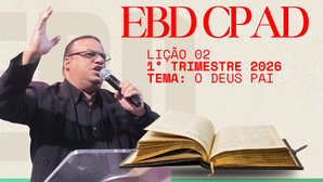 Lição 2: O Deus Pai | CPAD | 1° Trimestre 2026