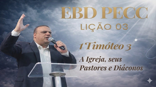Lição 3 - A Igreja seus Pastores e Diáconos | EBD PECC | 2° Trimestre 2026