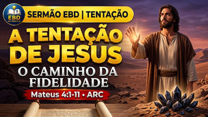 Sermão: A tentação de Jesus no deserto